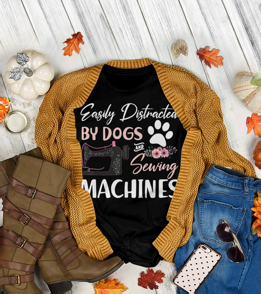 Easily Distracted By Dogs And Sewing Machines with Paw Print and Floral Sewing Machine T-Shirt