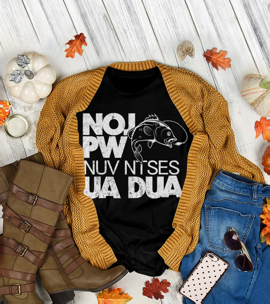 Nro Pwj Nuv Ntses Ua Dua Hmoob Eat Sleep Fish Repeat T-Shirt