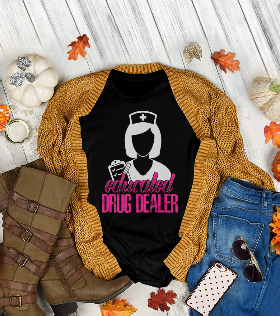 Educated Drug Dealer Funny Nurse Clipboard Cross T-Shirt