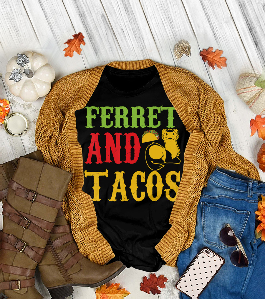 Ferret And Tacos Pet Lovers Happy Life T-Shirt