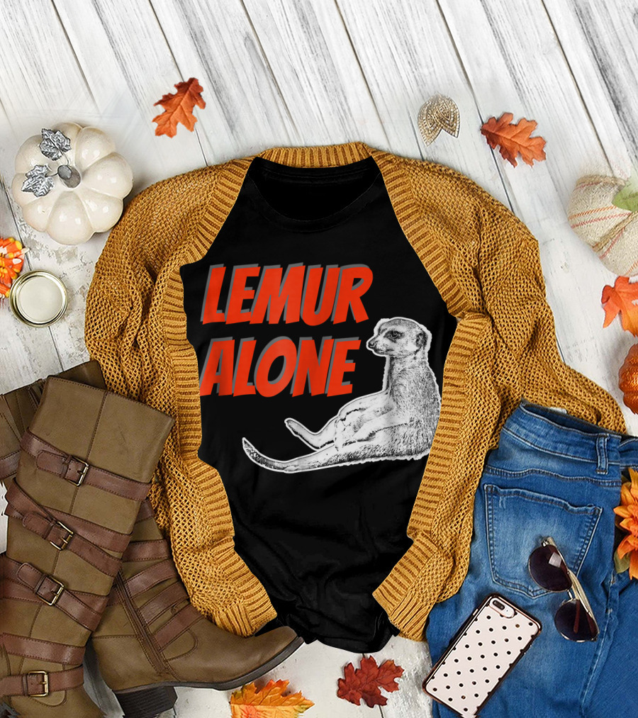 LEMUR ALONE Funny Lemur T-Shirt