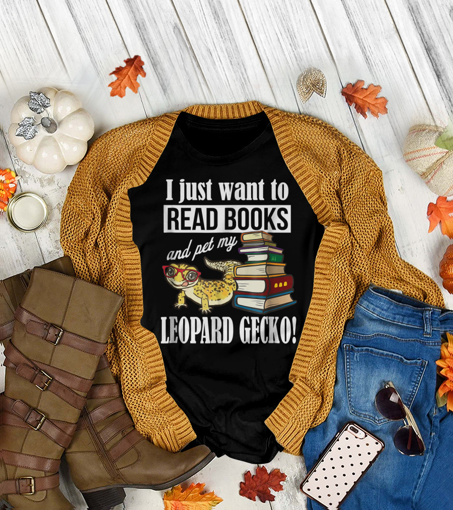I Just Want to Read Books and Pet My Leopard Gecko T-Shirt