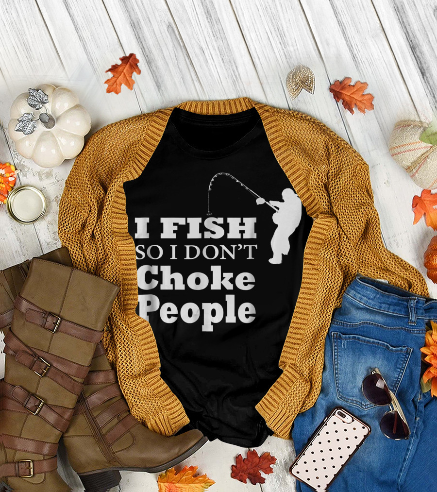I Fish So I Don't Choke People Silhouette Fishing Rod T-Shirt