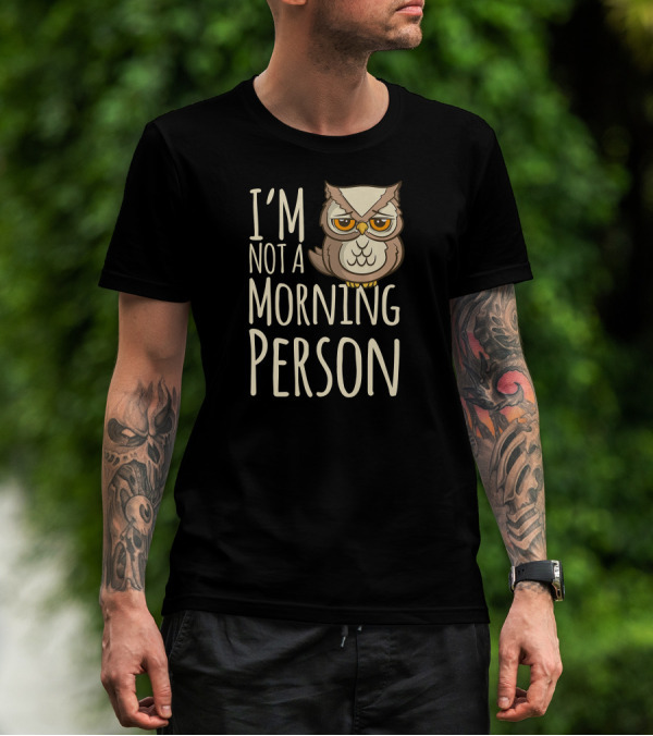 I'm Not A Morning Person Grumpy Owl T-Shirt