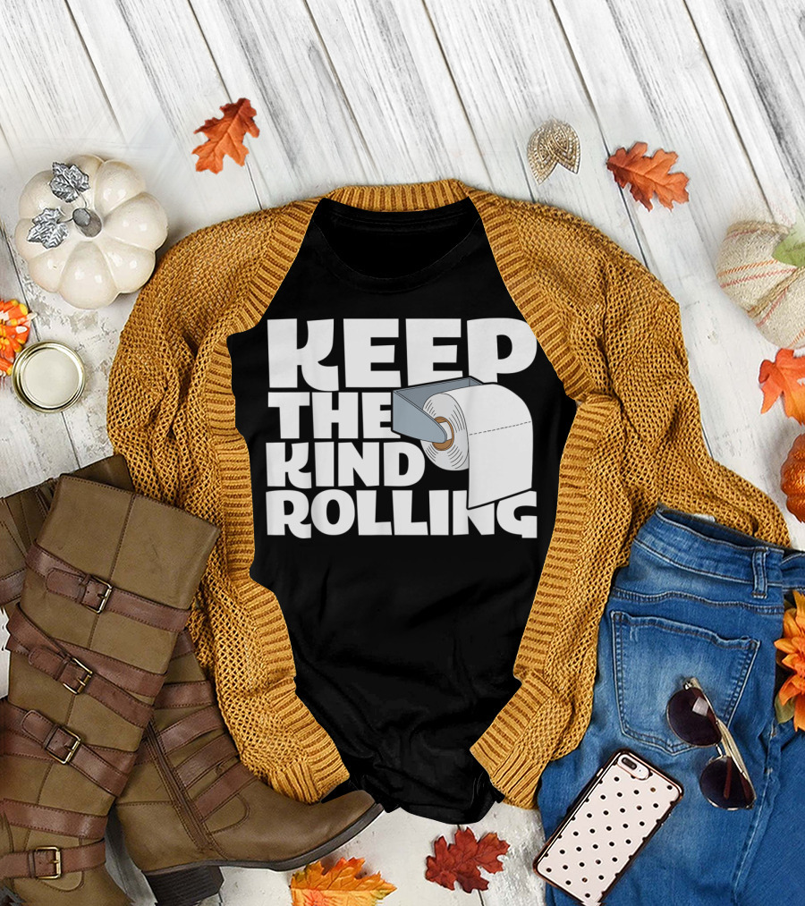 Keep The Kind Rolling Funny Toilet Paper Kindness Message T-Shirt