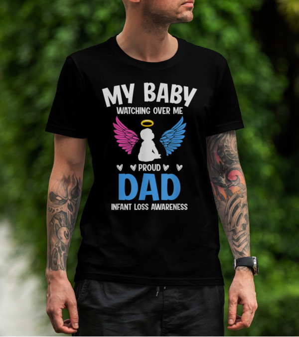 My Baby Watching Over Me Proud Dad Infant Loss Awareness T-Shirt