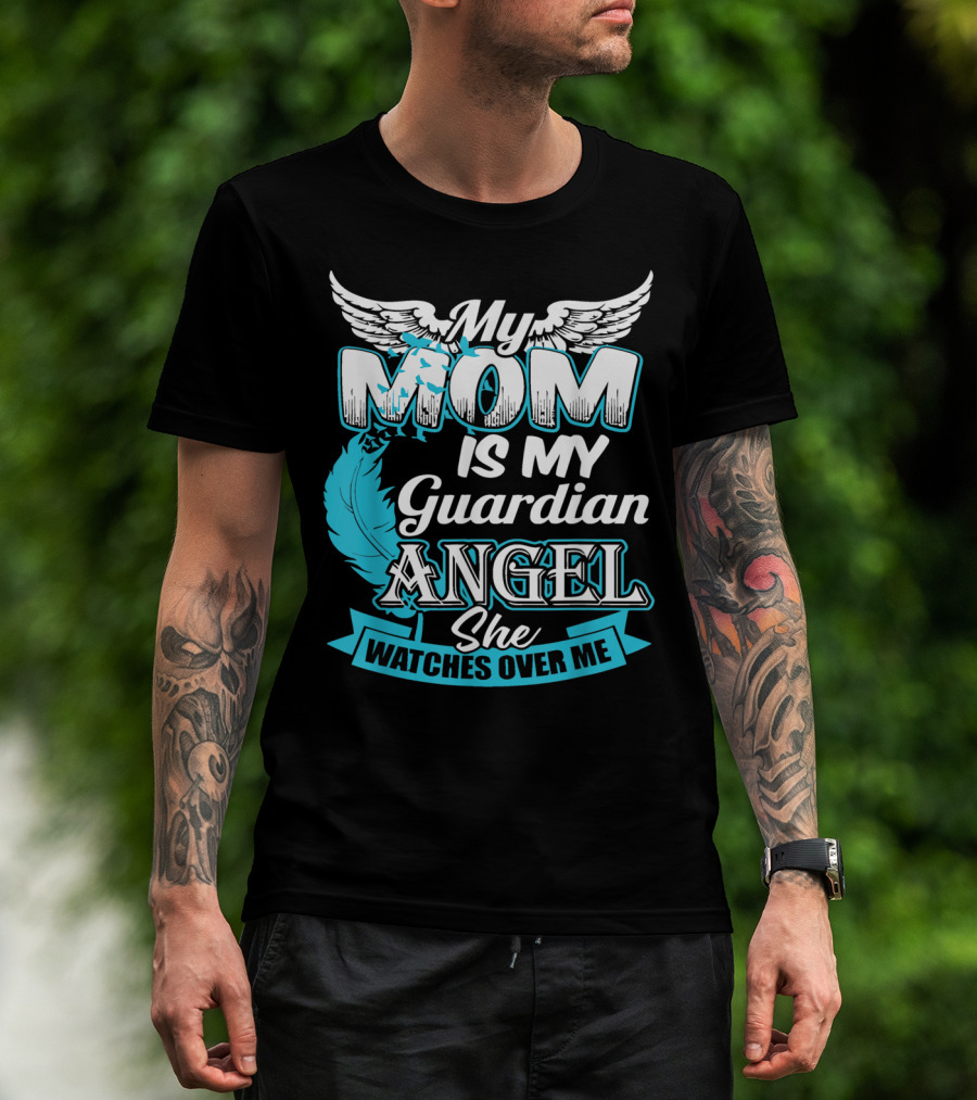 My Mom Is My Guardian Angel She Watches Over Me T-Shirt