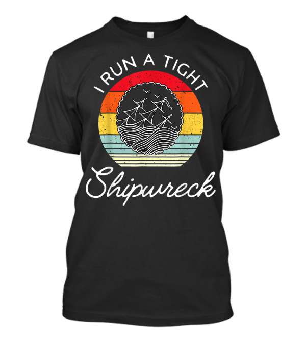 I Run A Tight Shipwreck Funny Mom Household Boss Wife T-Shirt
