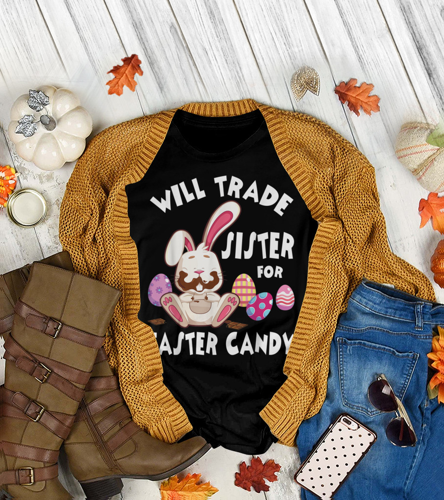 Will Trade Sister for Easter Candy Bunny Eating Chocolate Eggs T-Shirt