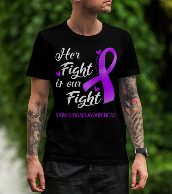 Her Fight Is Our Fight Purple Ribbon Sarcoidosis Awareness T-Shirt