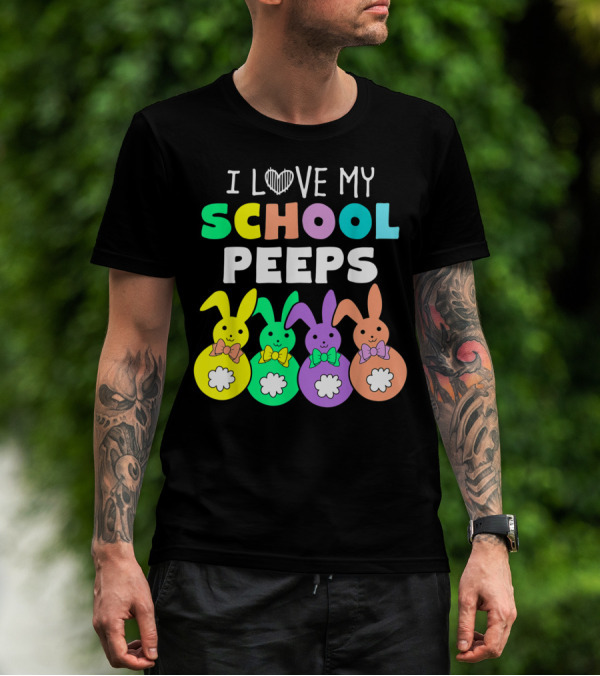 I Love My School Peeps Colorful Easter Bunnies T-Shirt