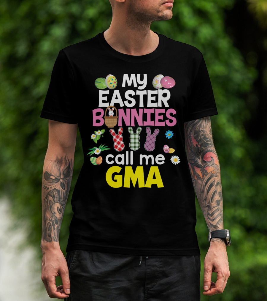 My Easter Bunnies Call Me Gma Colorful Eggs And Flowers Bunny Family T-Shirt