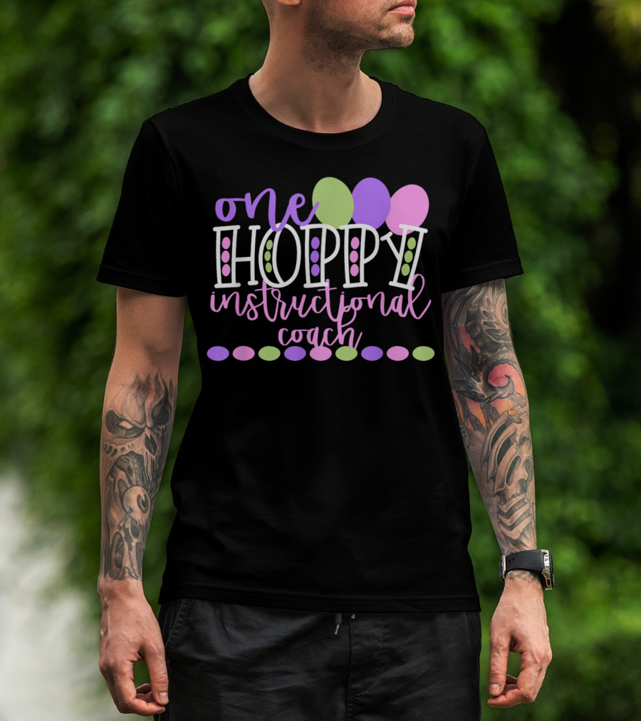 One Hoppy Instructional Coach Balloons Easter School Team T-Shirt