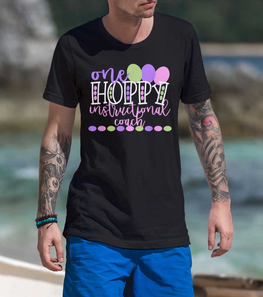 One Hoppy Instructional Coach Balloons Easter School Team T-Shirt