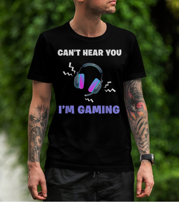 Can't Hear You I'm Gaming Funny Video Game Headset T-Shirt