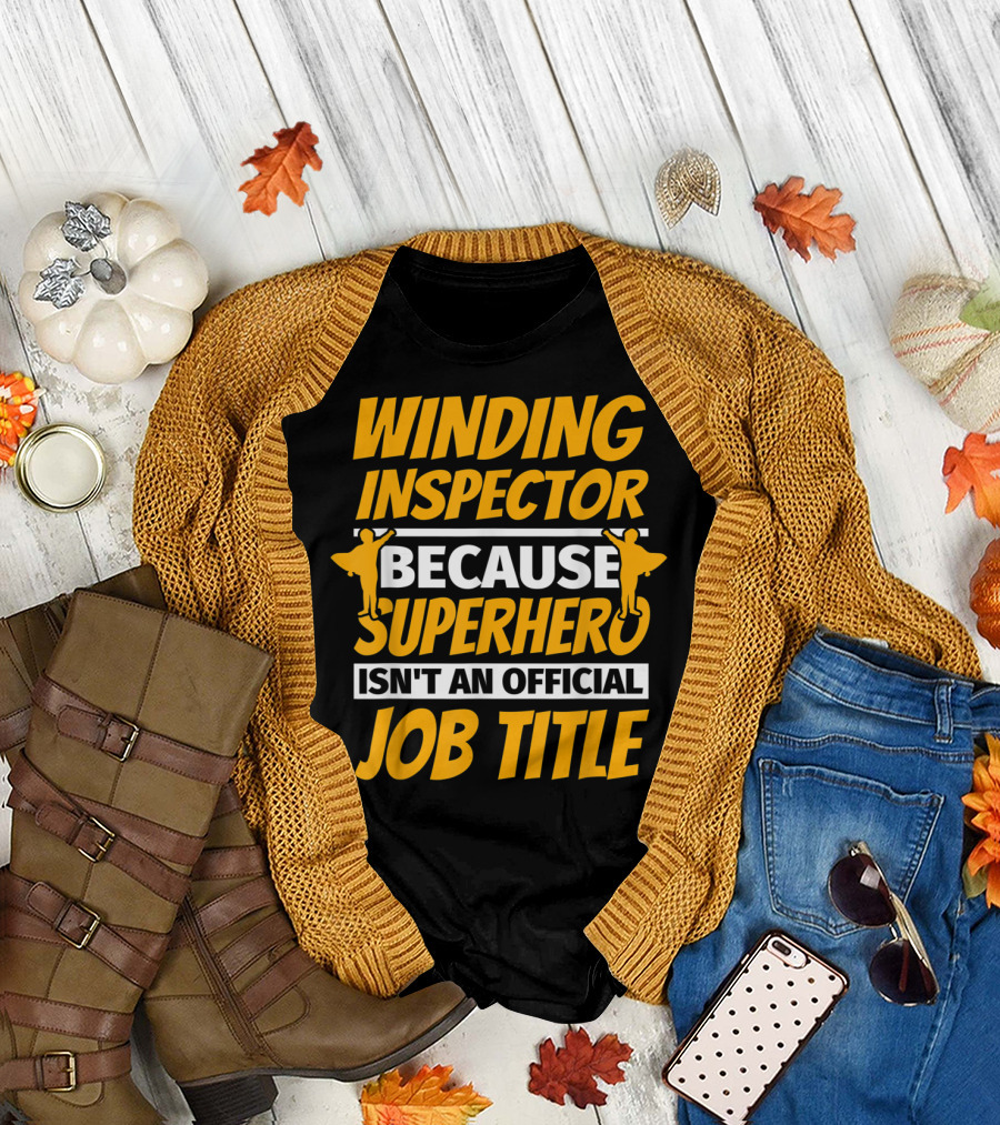 WINDING INSPECTOR BECAUSE SUPERHERO ISN'T AN OFFICIAL JOB TITLE T-Shirt