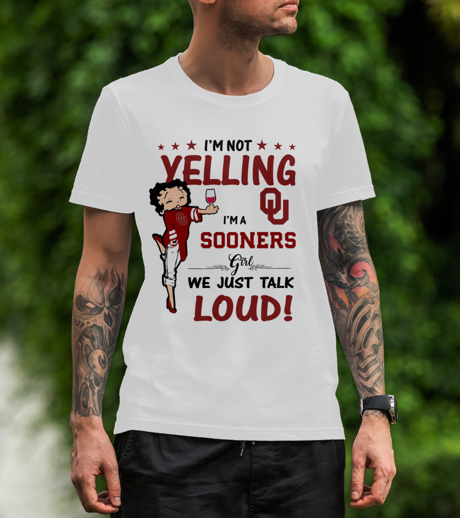 I'm Not Yelling I'm A Sooners Girl We Just Talk Loud OU T-Shirt