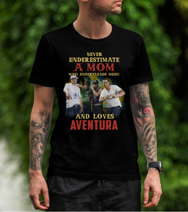 Never Underestimate A Mom Who Understands Music And Loves Aventura T-Shirt