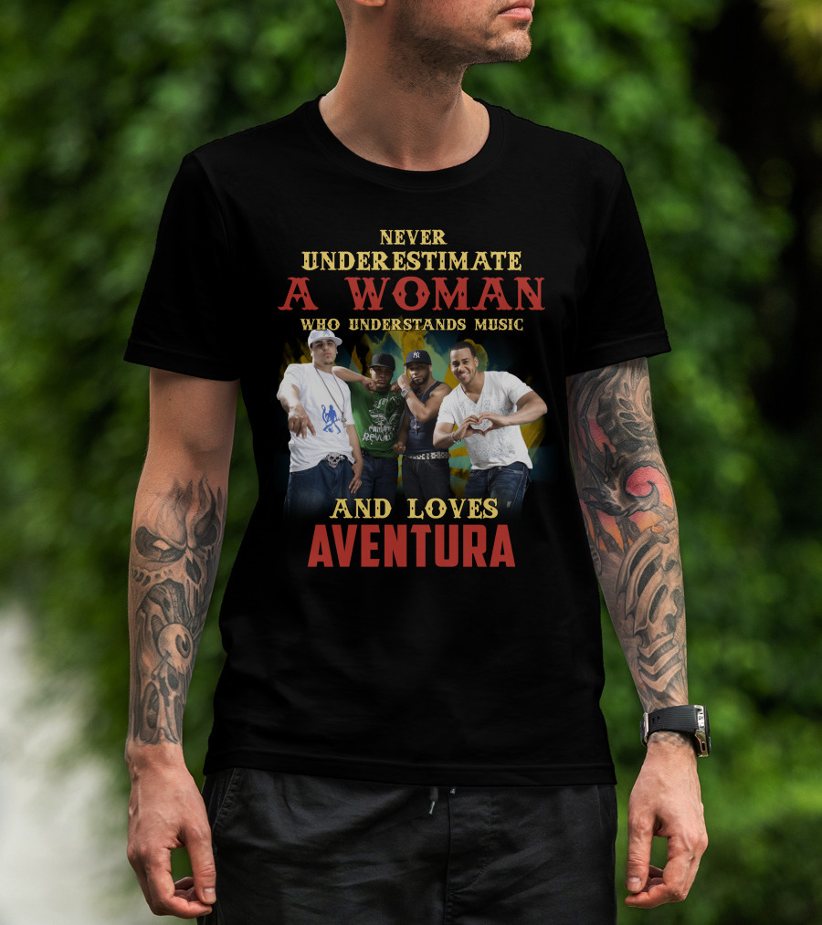 Never Underestimate A Woman Who Understands Music And Loves Aventura T-Shirt