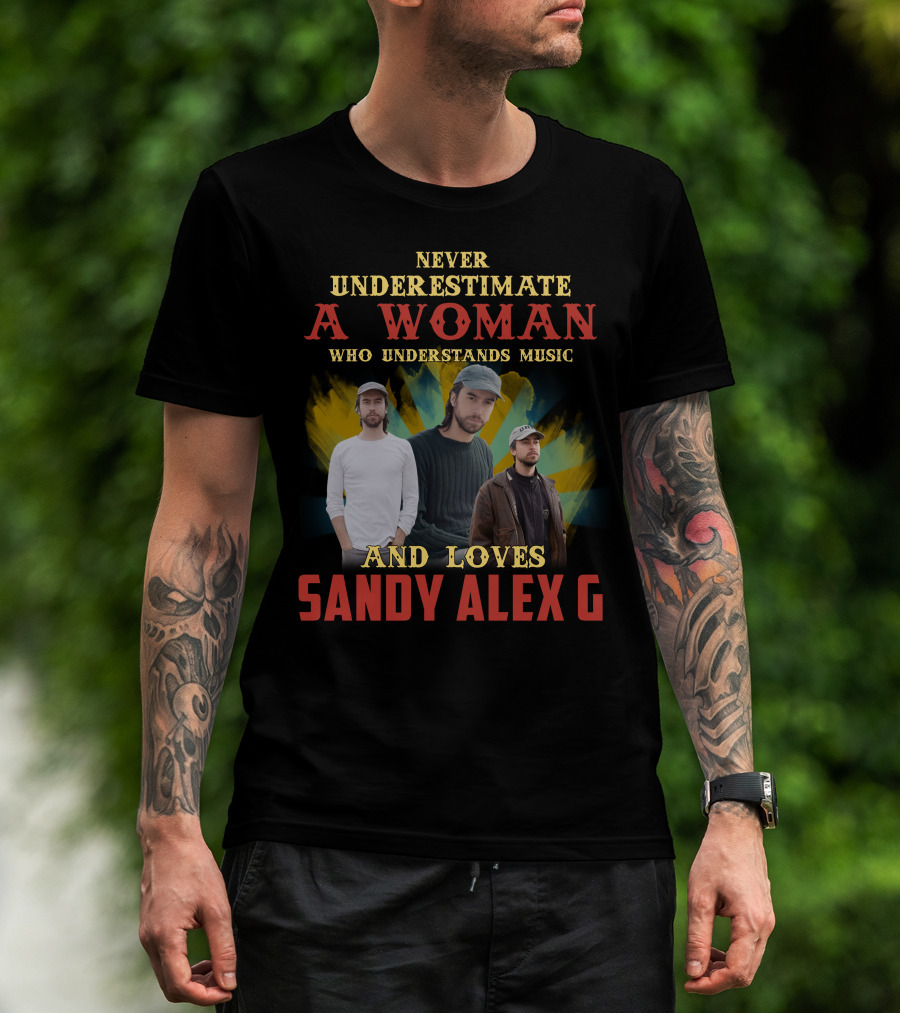 Never Underestimate A Woman Who Understands Music And Loves Sandy Alex G T-Shirt