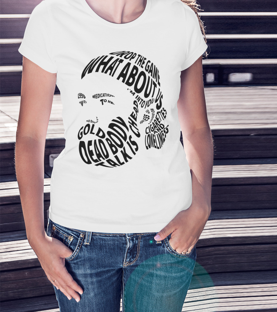 Chet Faker Text Face Typography Design 1998 Drop The Game Dead Body Cigarettes And Loneliness T-Shirt
