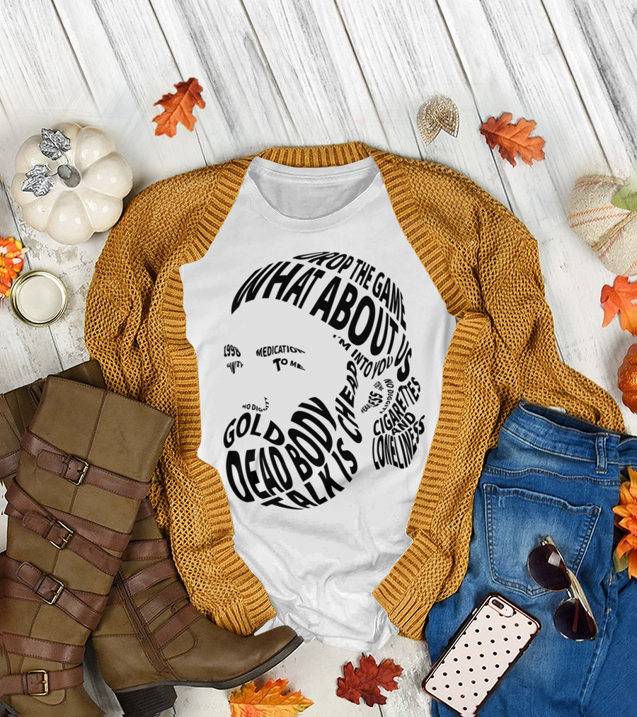 Chet Faker Text Face Typography Design 1998 Drop the Game Dead Body Cigarettes and Loneliness T-Shirt