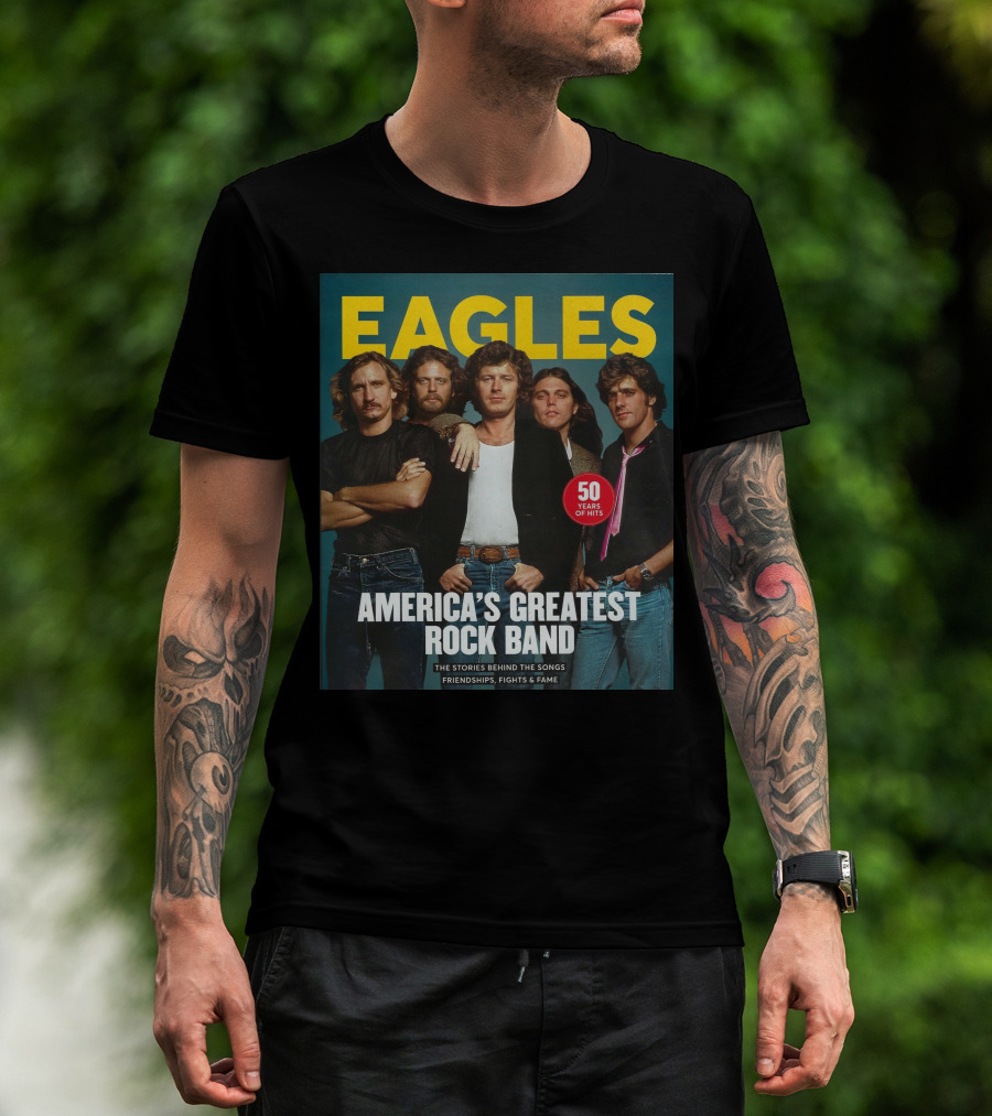 Eagles America's Greatest Rock Band 50 Years Of Hits The Stories Behind The Songs Friendships Fights And Fame T-Shirt