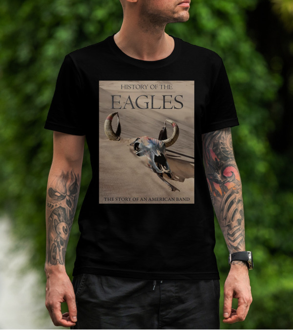 History Of The Eagles The Story Of An American Band T-Shirt