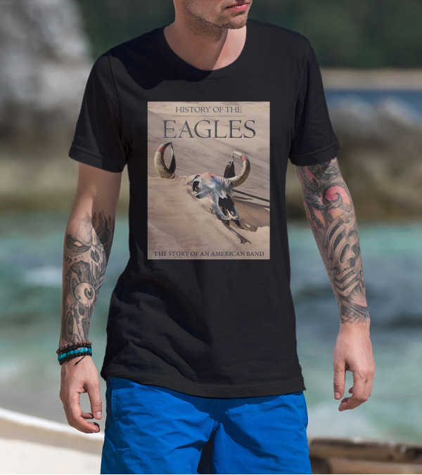 History Of The Eagles The Story Of An American Band T-Shirt