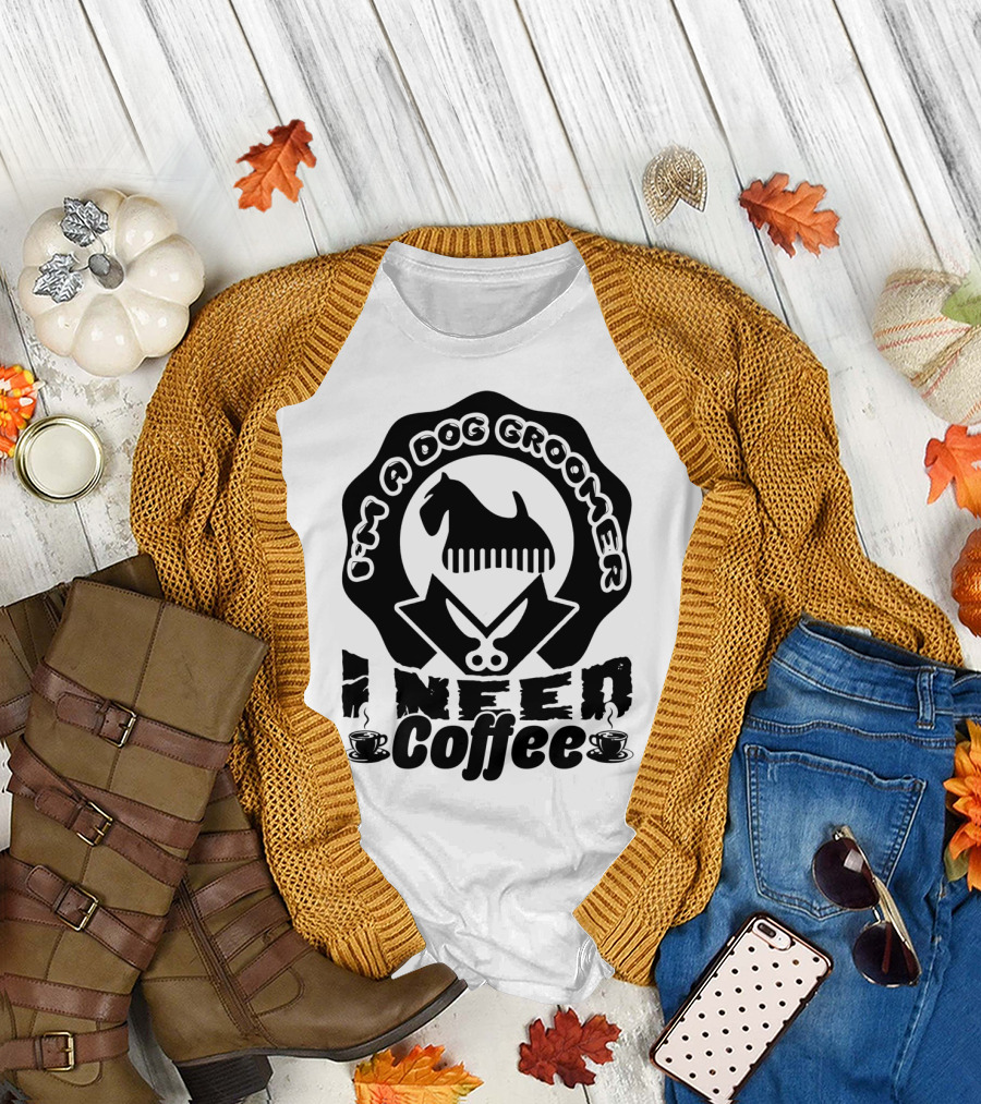 I'm a Dog Groomer I Need Coffee with Scissors and Dog Comb T-Shirt