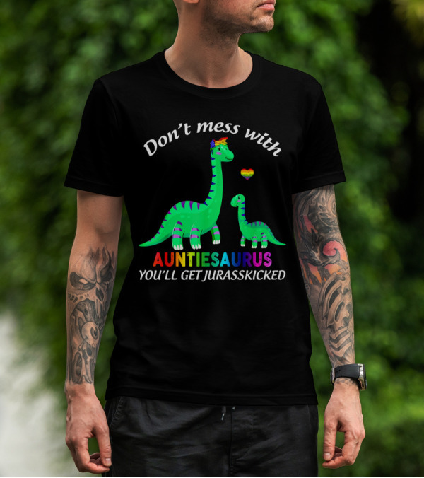 Don't Mess With Auntiesaurus You'll Get Jurasskicked Dinosaur Rainbow Heart T-Shirt