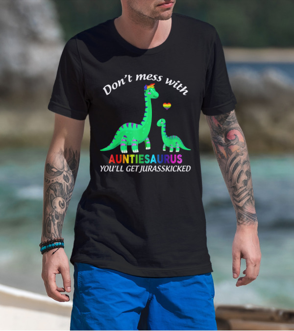 Don't Mess With Auntiesaurus You'll Get Jurasskicked Dinosaur Rainbow Heart T-Shirt