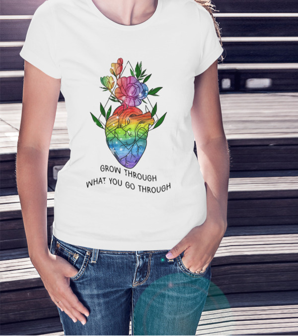 Grow Through What You Go Through Rainbow Heart And Flowers T-Shirt