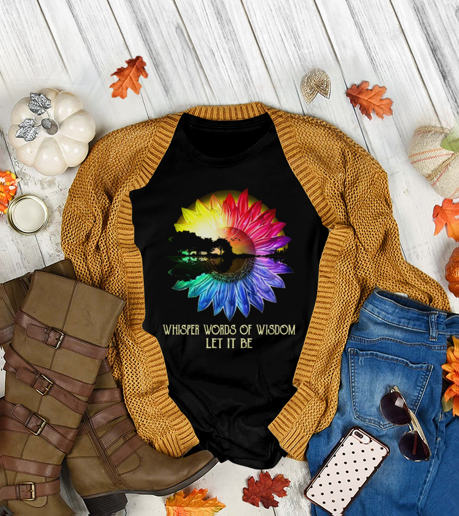 Whisper Words of Wisdom Let It Be Rainbow Sunflower Nature Scene T-Shirt