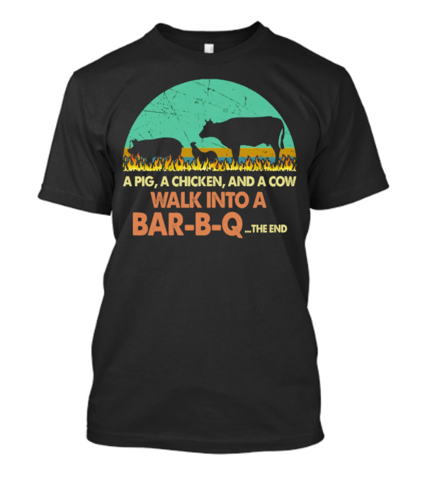 A Pig A Chicken And A Cow Walk Into A Bar B Q The End Fire Silhouette Scene T-Shirt