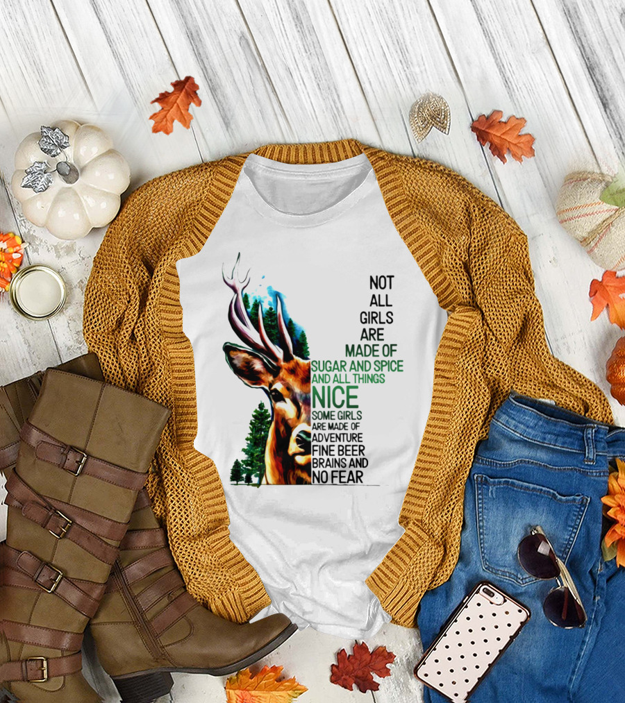 Not All Girls Are Made Of Sugar And Spice Some Are Made Of Adventure Fine Beer Brains And No Fear Deer Image T-Shirt