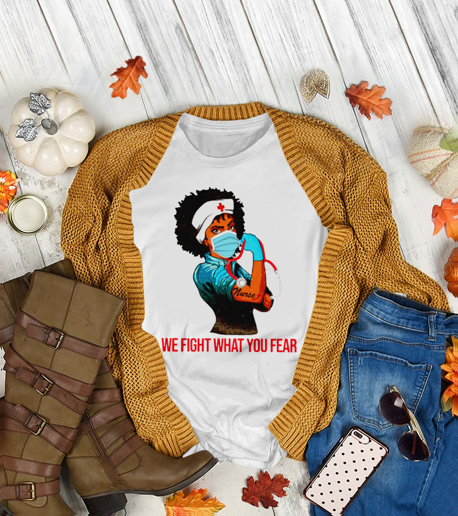Nurse with Stethoscope and Arm Tattoo 'We Fight What You Fear' T-Shirt