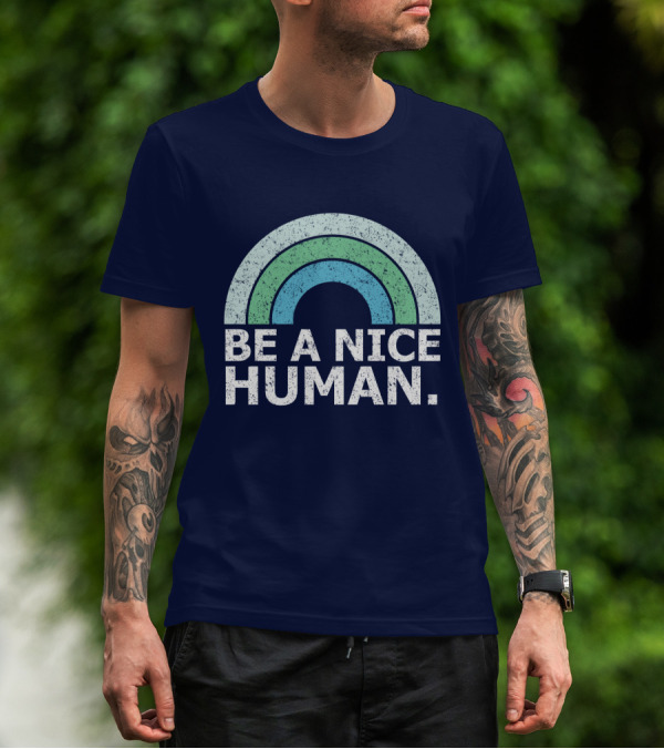 BE A NICE HUMAN Rainbow T-Shirt