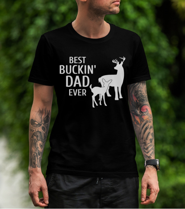Best Buckin' Dad Ever Deer Hunting Fath Deer T-Shirt