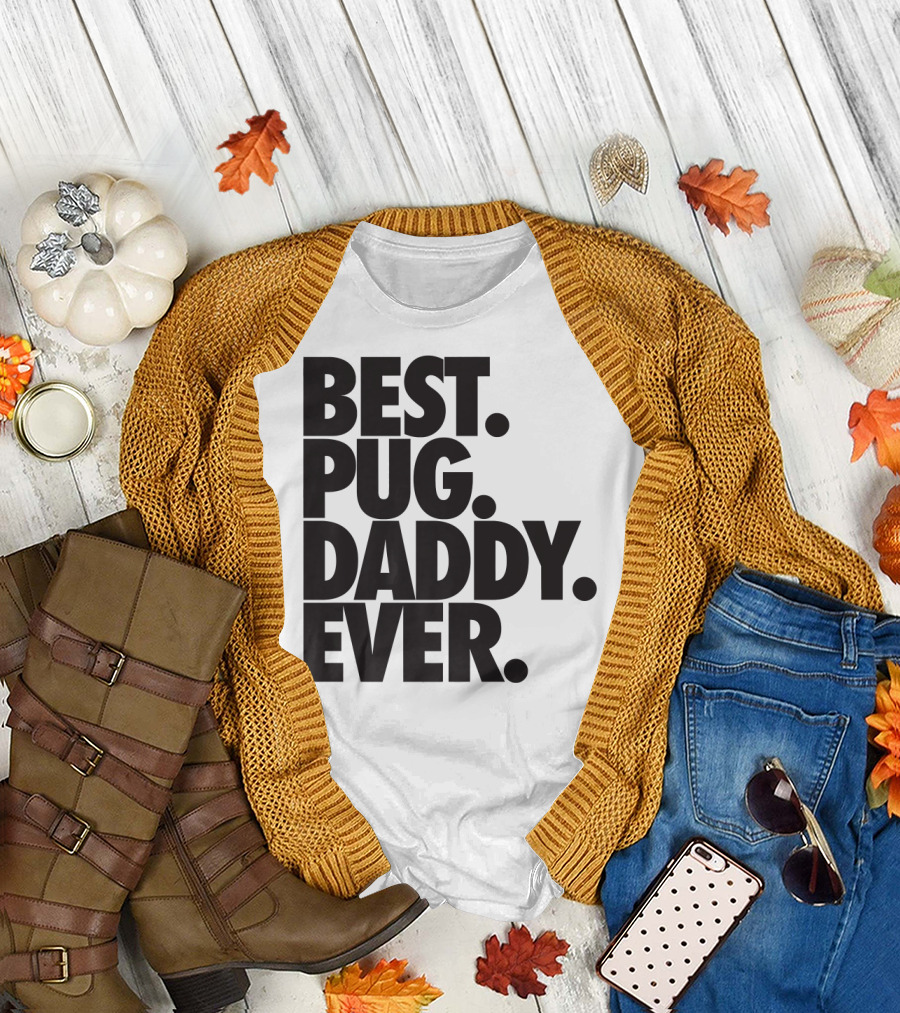 Best Pug Daddy Ever Pug Dad T-Shirt