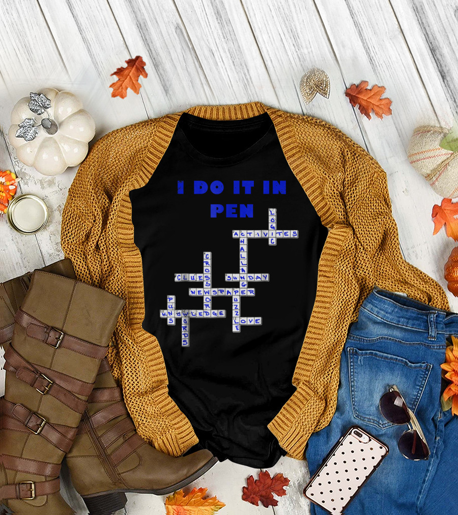 I Do It in Pen Crossword Puzzle Challenge Logic Knowledge Activities T-Shirt