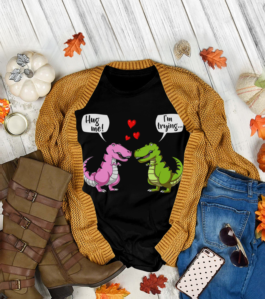 Hug Me I'm Trying Cute Rex Dinosaur Couple with Hearts T-Shirt