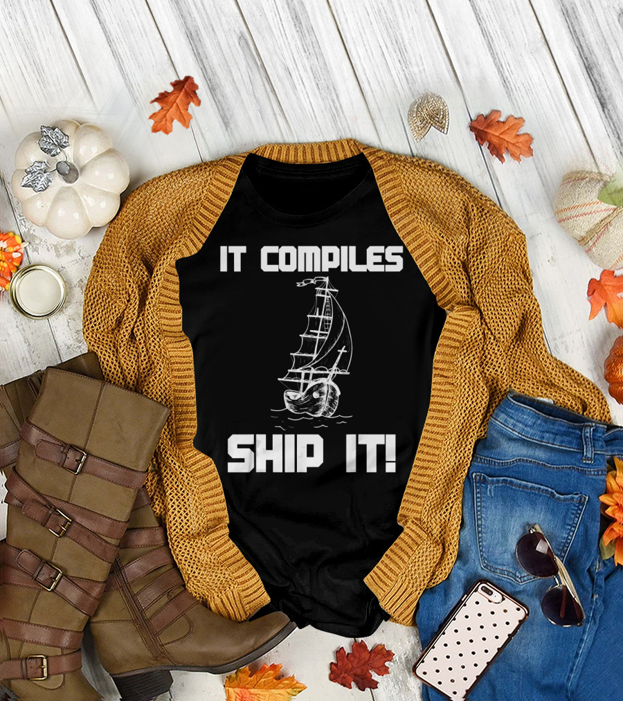 IT Compiles Ship It Devops Software Engineer T-Shirt