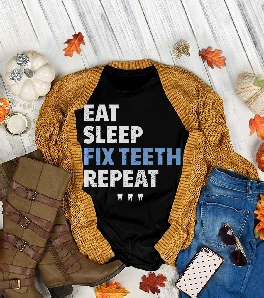 Eat Sleep Fix Teeth Repeat Dentist Teeth Icons T-Shirt