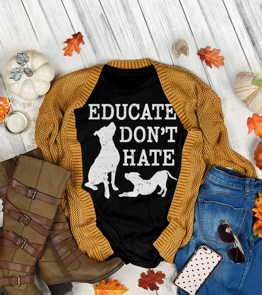 Educate Don't Hate Pitbull Silhouette Dogs T-Shirt