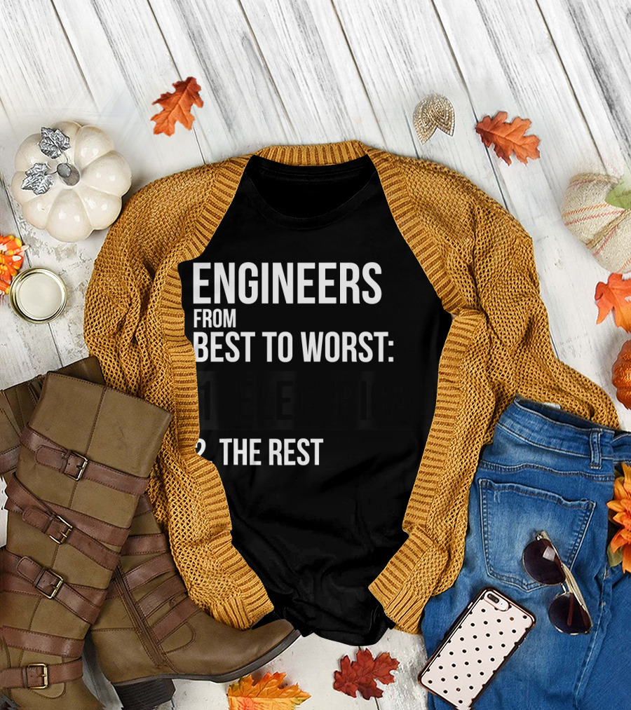 Engineers From Best to Worst: 1. Electrical 2. The Rest T-Shirt