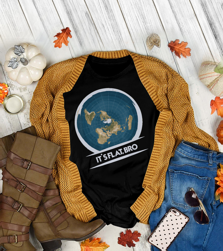Flat Earth It's Flat Bro Flat Earther Soci T-Shirt