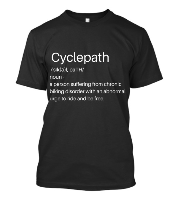 Cyclepath Funny Cycling Mountain Biking Chronic Disorder Urge To Ride T-Shirt
