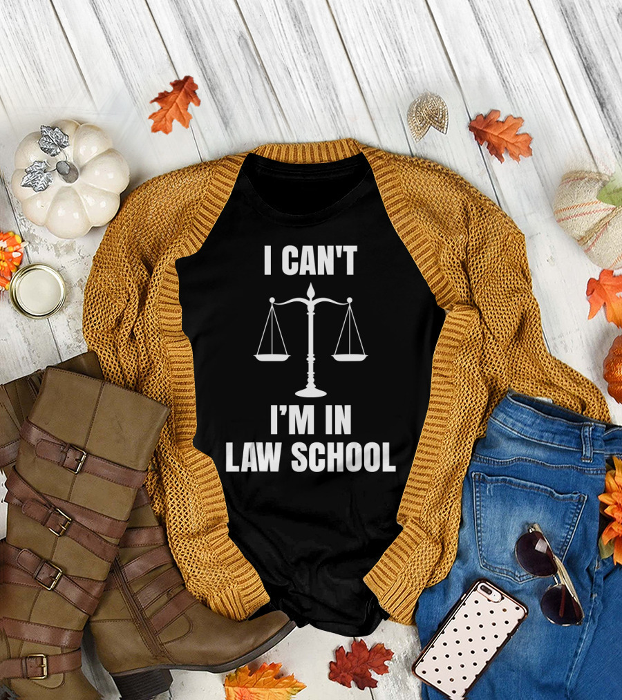 I Can't I'm in Law School Lawyers Law School Scales of Justice T-Shirt
