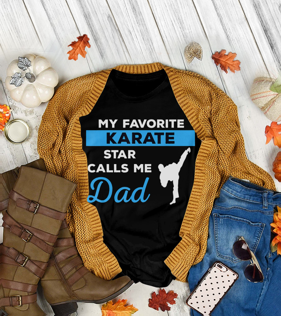 My Favorite Karate Star Calls Me Dad T-Shirt